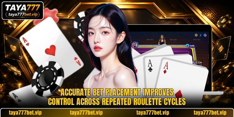 Accurate bet placement improves control across repeated roulette cycles Accurate bet placement improves control across repeated roulette cycles