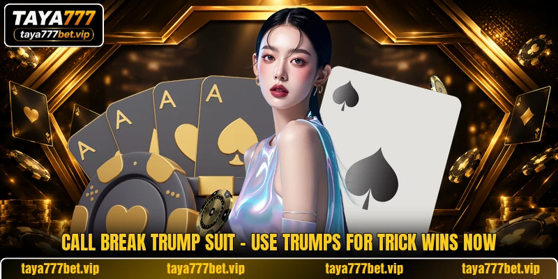 Call Break Trump Suit - Use Trumps For Trick Wins Now