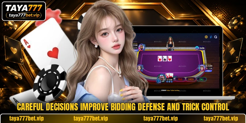 Careful decisions improve bidding defense and trick control Careful decisions improve bidding defense and trick control