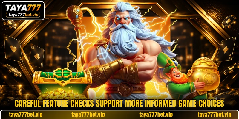 Careful feature checks support more informed game choices