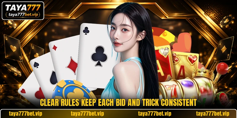 Clear rules keep each bid and trick consistent Clear rules keep each bid and trick consistent
