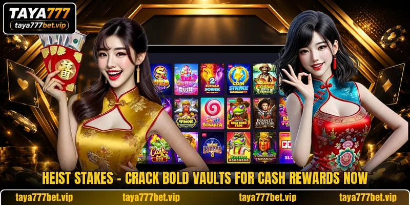Heist Stakes - Crack Bold Vaults For Cash Rewards Now