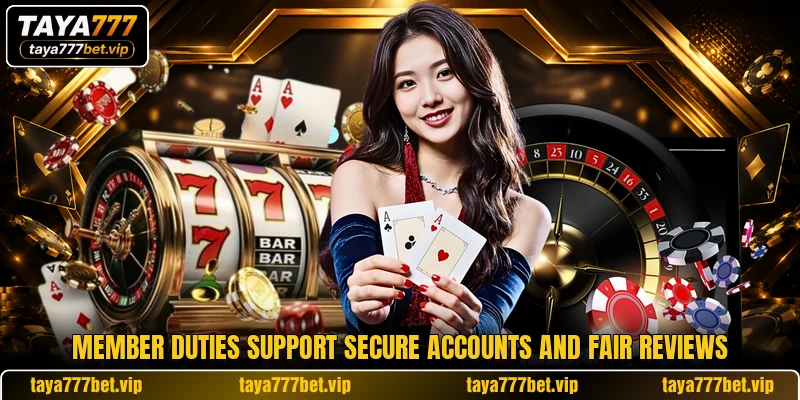 Member duties support secure accounts and fair reviews