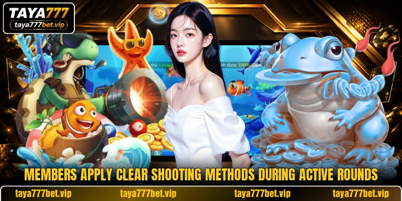 Members apply clear shooting methods during active rounds Members apply clear shooting methods during active rounds