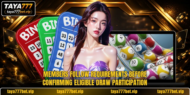 Members follow requirements before confirming eligible draw participation