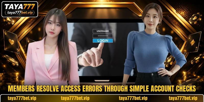 Members resolve access errors through simple account checks