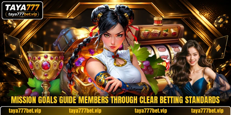 Mission goals guide members through clear betting standards