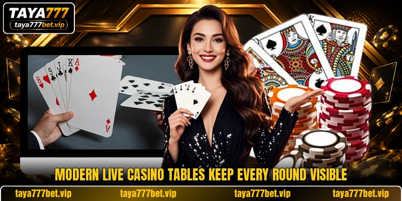 Modern live casino tables keep every round visible Modern live casino tables keep every round visible