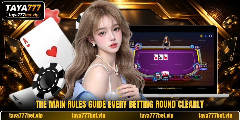 The main rules guide every betting round clearly The main rules guide every betting round clearly